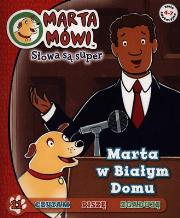 Okładka książki Marta mówi 11 Słowa są super - Marta w Białym Domu