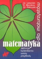 Matematyka dla maturzystów. Autor: Leksiński Wacław, Macukow Bohdan, Żakowski Wojciech. Dadada.pl Okładka książki Matematyka dla maturzystów
