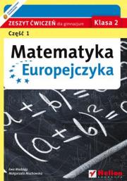 Matematyka Europejczyka GIM 2/1 ćw Helion. Autor: Madziąg Ewa, Muchowska Małgorzata. Dadada.pl Okładka książki Matematyka Europejczyka GIM 2/1 ćw Helion