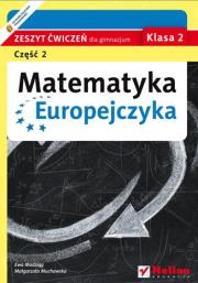 Matematyka Europejczyka GIM 2/2 ćw Helion. Autor: Madziąg Ewa, Muchowska Małgorzata. Dadada.pl Okładka książki Matematyka Europejczyka GIM 2/2 ćw Helion