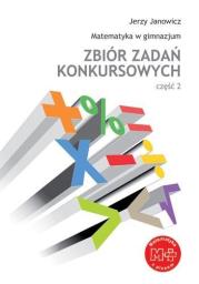Matematyka GIM Zbiór zadań konkursowych cz.2 GWO. Autor: Janowicz Jerzy. Dadada.pl Okładka książki Matematyka GIM Zbiór zadań konkursowych cz.2 GWO