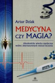 Medycyna czy magia?. Autor: Artur Dziak. Dadada.pl Okładka książki Medycyna czy magia?