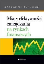 Okładka książki Miary efektywności zarządzania na rynkach fin...