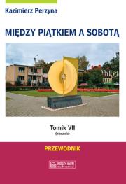 Między Piątkiem a Sobotą Tomik 7 Niedziela. Autor: Perzyna Kazimierz. Dadada.pl Okładka książki Między Piątkiem a Sobotą Tomik 7 Niedziela