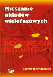 Mieszanie układów wielofazowych. Autor: Kamieński Jerzy. Dadada.pl Okładka książki Mieszanie układów wielofazowych