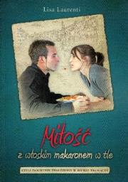 Okładka książki Miłość z włoskim makaronem w tle, czyli ...