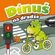 Okładka książki Mini zwierzątka - Dinuś na drodze