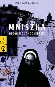 Mniszka. Opowieść sandomierska. Autor: Jan Adam Borzęcki. Dadada.pl Okładka książki Mniszka. Opowieść sandomierska