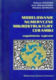 Okładka książki Modelowanie numeryczne mikrostruktury ceramiki