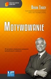 Motywowanie. Autor: Brian Tracy. Dadada.pl Okładka książki Motywowanie