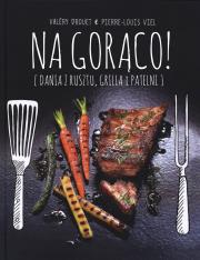 Okładka książki Na gorąco! Dania z rusztu, grilla i patelni