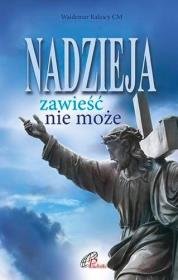 Nadzieja zawieść nie może. Autor:   Praca zbiorowa. Dadada.pl Okładka książki Nadzieja zawieść nie może