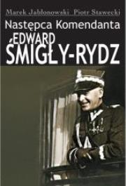 Następca Komendanta Edward Śmigły-Rydz. Autor: Stawecki Piotr, Jabłonowski Marek. Dadada.pl Okładka książki Następca Komendanta Edward Śmigły-Rydz