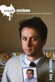 Nawyki myślowe. Życie intelektualne.... Autor: James W. Sire. Dadada.pl Okładka książki Nawyki myślowe. Życie intelektualne...