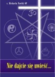 Nie dajcie się uwieść.... Autor: s.Michaela Pawlik OP. Dadada.pl Okładka książki Nie dajcie się uwieść...