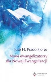 Nowi ewangelizatorzy dla Nowej Ewangelizacji. Autor: José H. Prado Flores. Dadada.pl Okładka książki Nowi ewangelizatorzy dla Nowej Ewangelizacji