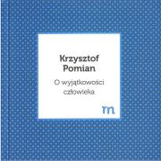 O wyjątkowości człowieka. Autor: Pomian Krzysztof. Dadada.pl Okładka książki O wyjątkowości człowieka