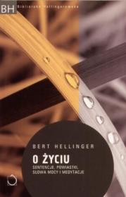 O życiu. Autor: Bert Hellinger. Dadada.pl Okładka książki O życiu