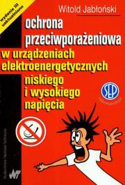 Ochrona przeciwporażeniowa w urządzeniach elektr.. Autor: Jabłoński Witold. Dadada.pl Okładka książki Ochrona przeciwporażeniowa w urządzeniach elektr.