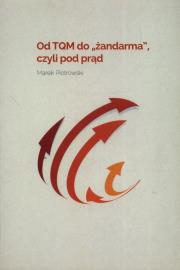Okładka książki Od TQM do ,,żandarma'' czyli pod prąd