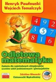 Odlotowa matematyka. Autor: Pawłowski Henryk, Tomalczyk Wojciech. Dadada.pl Okładka książki Odlotowa matematyka