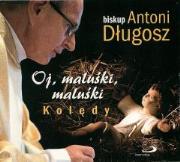 Oj, maluśki, maluśki. Kolędy. Autor: bp Antoni Długosz. Dadada.pl Okładka książki Oj, maluśki, maluśki. Kolędy