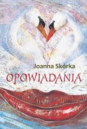 Okładka książki Opowiadania - Joanna Skórka