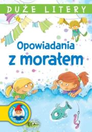 Opowiadania z morałem. Duże litery. Autor: Opracowanie zbiorowe. Dadada.pl Okładka książki Opowiadania z morałem. Duże litery