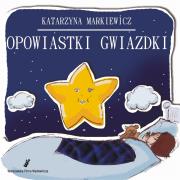 Opowiastki Gwiazdki. Autor: Markiewicz Katarzyna. Dadada.pl Okładka książki Opowiastki Gwiazdki