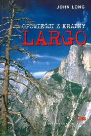 Opowieści z Krainy Largo. Autor: Long John. Dadada.pl Okładka książki Opowieści z Krainy Largo