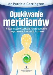 Opukiwanie Meridianów. Autor: Patricia Carrington. Dadada.pl Okładka książki Opukiwanie Meridianów