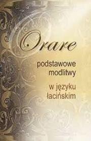 Orare. Podstawowe modlitwy w języku łacińskim. Autor:   Praca zbiorowa. Dadada.pl Okładka książki Orare. Podstawowe modlitwy w języku łacińskim