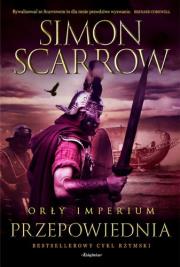 Orły Imperium 6. Przepowiednia. Autor: Simon Scarrow. Dadada.pl Okładka książki Orły Imperium 6. Przepowiednia
