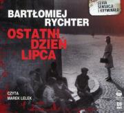 Ostatni dzień lipca audiobook. Autor: Bartłomiej Rychter. Dadada.pl Okładka książki Ostatni dzień lipca audiobook