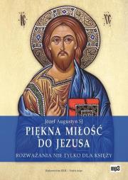 Piękna miłość do Jezusa mp3 - Audiobook. Autor: Józef Augustyn SJ. Dadada.pl Okładka książki Piękna miłość do Jezusa mp3 - Audiobook