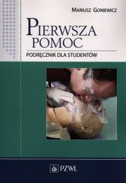 Pierwsza pomoc. Podręcznik dla studentów PZWL. Autor: Goniewicz Mariusz. Dadada.pl Okładka książki Pierwsza pomoc. Podręcznik dla studentów PZWL