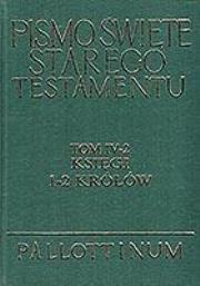 Pismo Święte ST Tom IV-2 Księgi 1-2 Królów. Autor: Ks. Józef Błażej Łach. Dadada.pl Okładka książki Pismo Święte ST Tom IV-2 Księgi 1-2 Królów