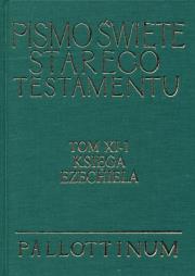 Pismo Święte ST Tom XI-1 Księga Ezechiela. Autor: ks. prof. dr hab. Józef Homerski.. Dadada.pl Okładka książki Pismo Święte ST Tom XI-1 Księga Ezechiela