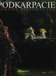 Okładka książki Podkarpacie. Ogrody historyczne