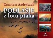 Podlasie z lotu ptaka. Autor: Cezariusz Andrejczuk. Dadada.pl Okładka książki Podlasie z lotu ptaka