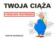 Podręcznik przetrwania - Twoja ciąża. Autor: Martin Baxendale. Dadada.pl Okładka książki Podręcznik przetrwania - Twoja ciąża
