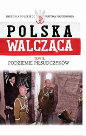 Podziemie Piłsudczyków. Wydawca: Edipresse Polska. Dadada.pl Opakowanie Podziemie Piłsudczyków