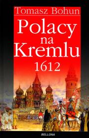 Polacy na Kremlu 1612. Autor: Bohun Tomasz. Dadada.pl Okładka książki Polacy na Kremlu 1612