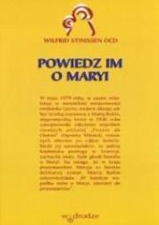 Powiedz im o Maryi. Autor: Wilfrid Stinissen OCD. Dadada.pl Okładka książki Powiedz im o Maryi
