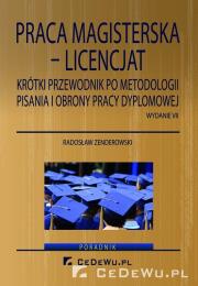 Praca magisterska- licencjat. Krótki przewodnik ... Autor: Zenderowski Radosław. Dadada.pl Okładka książki Praca magisterska- licencjat. Krótki przewodnik ..