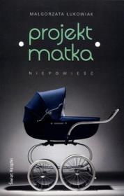 Projekt: Matka BR. Autor: Łukowiak Małgorzata. Dadada.pl Okładka książki Projekt: Matka BR