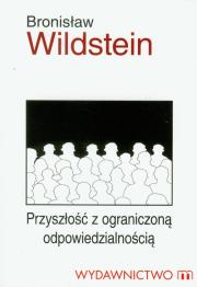 Przyszłość z ograniczoną odpowiedzialnością. Autor: Wildstein Bronisław. Dadada.pl Okładka książki Przyszłość z ograniczoną odpowiedzialnością