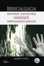 Resocjalizacja. Autor: Opora Robert. Dadada.pl Okładka książki Resocjalizacja
