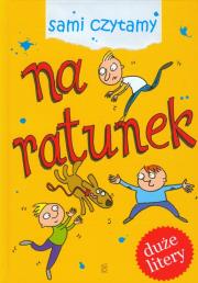 Sami czytamy. Na ratunek. Autor: Opracowanie zbiorowe. Dadada.pl Okładka książki Sami czytamy. Na ratunek