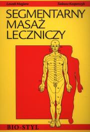 Segmentarny masaż leczniczy. Teoria i praktyka. Autor: Leszek Magiera, Kasperczyk Tadeusz. Dadada.pl Okładka książki Segmentarny masaż leczniczy. Teoria i praktyka